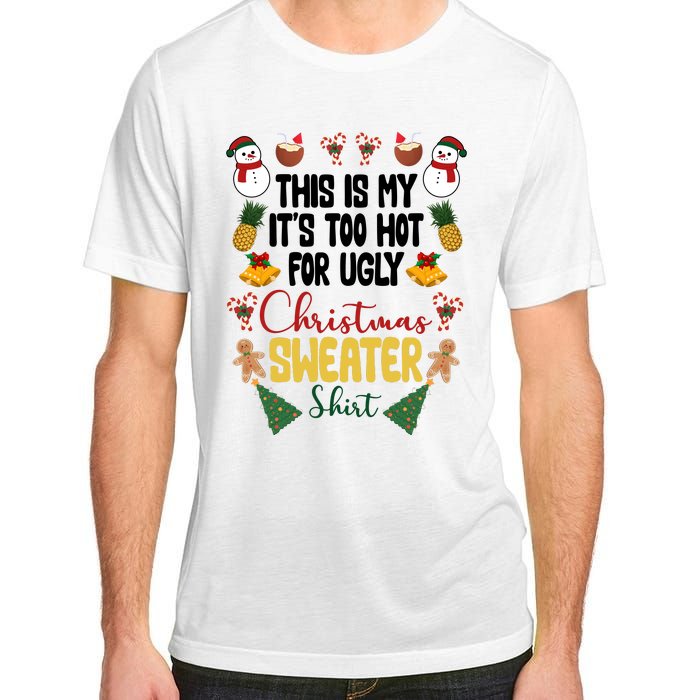 This Is My It's Too Hot For Ugly Christmas Sweater Adult ChromaSoft Performance T-Shirt