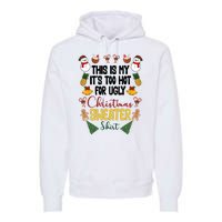 This Is My It's Too Hot For Ugly Christmas Sweater Premium Hoodie