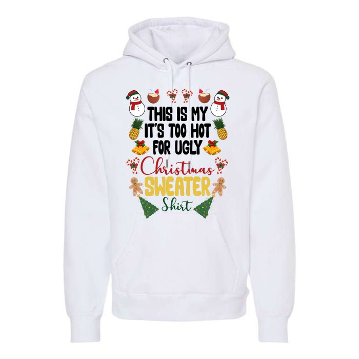 This Is My It's Too Hot For Ugly Christmas Sweater Premium Hoodie