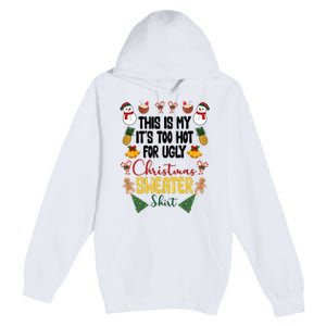 This Is My It's Too Hot For Ugly Christmas Sweater Premium Pullover Hoodie