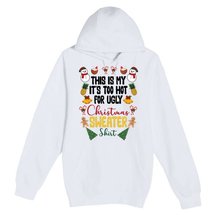 This Is My It's Too Hot For Ugly Christmas Sweater Premium Pullover Hoodie