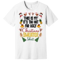 This Is My It's Too Hot For Ugly Christmas Sweater Premium T-Shirt