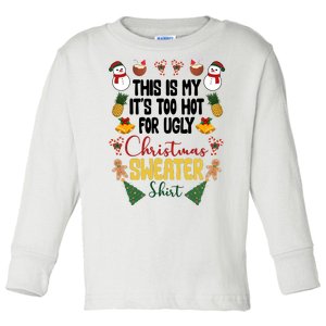 This Is My It's Too Hot For Ugly Christmas Sweater Toddler Long Sleeve Shirt