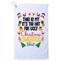 This Is My It's Too Hot For Ugly Christmas Sweater Golf Towel