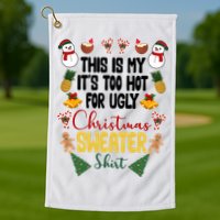 This Is My It's Too Hot For Ugly Christmas Sweater Golf Towel