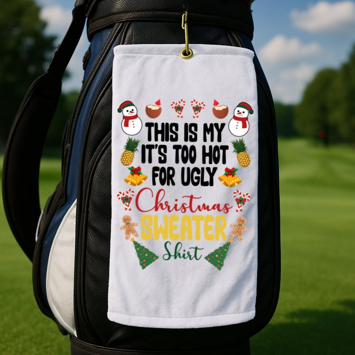 This Is My It's Too Hot For Ugly Christmas Sweater Golf Towel