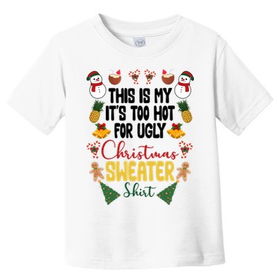 This Is My It's Too Hot For Ugly Christmas Sweater Toddler T-Shirt
