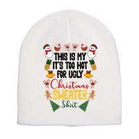 This Is My It's Too Hot For Ugly Christmas Sweater Short Acrylic Beanie