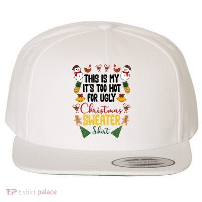 This Is My It's Too Hot For Ugly Christmas Sweater Wool Snapback Cap