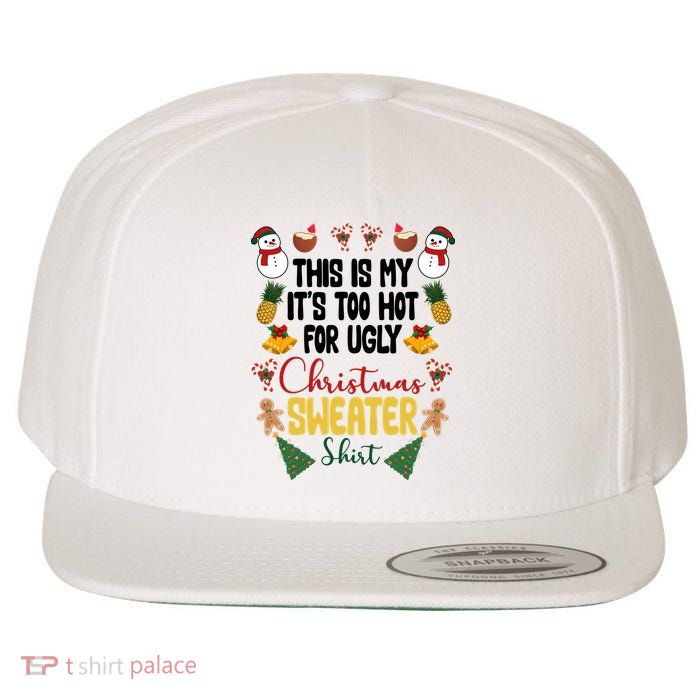 This Is My It's Too Hot For Ugly Christmas Sweater Wool Snapback Cap
