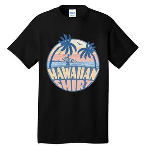 This Is My Hawaiian Tropical Luau Costume Party Hawaii Tall T-Shirt