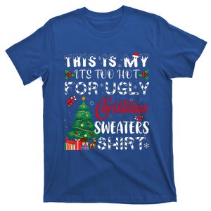 This Is My ItS Too Hot For Ugly Christmas Sweaters T-Shirt