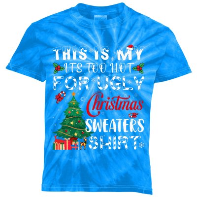 This Is My ItS Too Hot For Ugly Christmas Sweaters Kids Tie-Dye T-Shirt