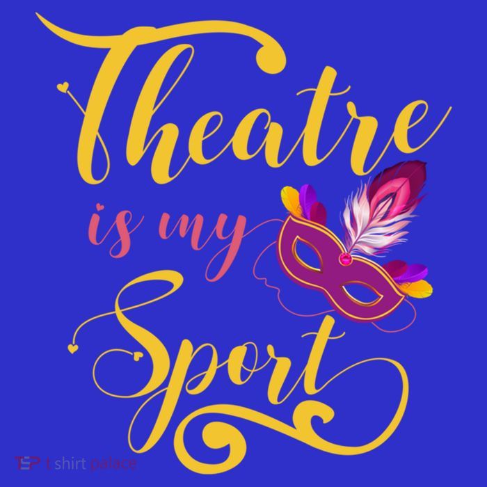 Theatre Is My Sport Musical Gift Funny And Cute Acting Theater Actor Gift T-Shirt