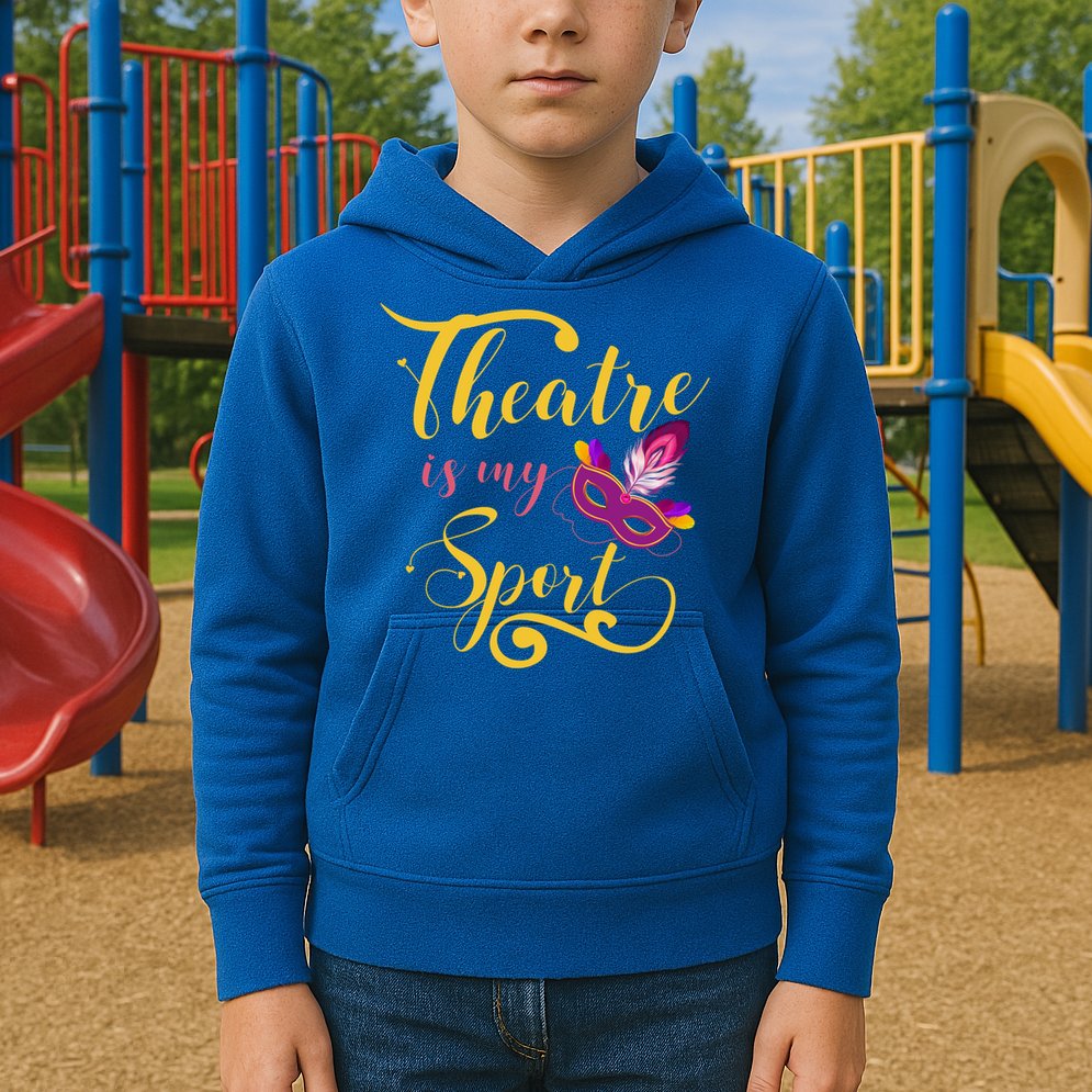 Theatre Is My Sport Musical Gift Funny And Cute Acting Theater Actor Gift Kids Hoodie