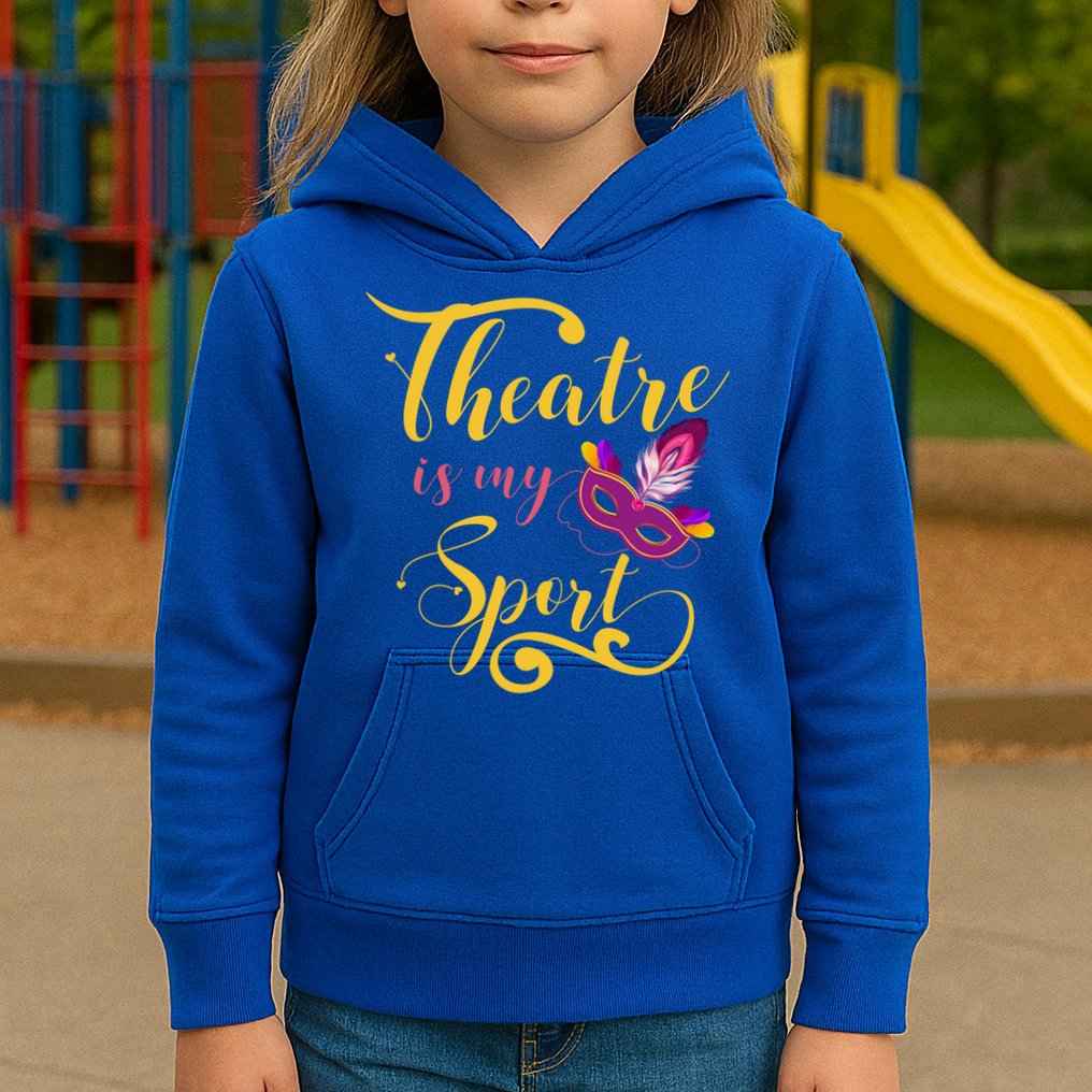 Theatre Is My Sport Musical Gift Funny And Cute Acting Theater Actor Gift Kids Hoodie