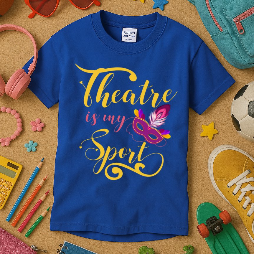 Theatre Is My Sport Musical Gift Funny And Cute Acting Theater Actor Gift Kids T-Shirt