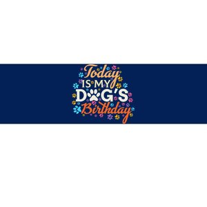 Today Is My Dogs Birthday Dog Mom Women Pet Owner Gifts Bumper Sticker