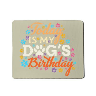 Today Is My Dogs Birthday Dog Mom Women Pet Owner Gifts Mousepad