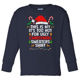 This Is My ItS Too Hot For Ugly Christmas Sweaters Toddler Long Sleeve Shirt