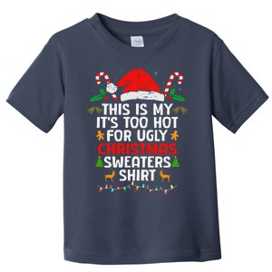 This Is My ItS Too Hot For Ugly Christmas Sweaters Toddler T-Shirt