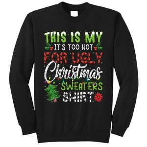 This Is My It's Too Hot For Ugly Christmas Sweaters Sweatshirt