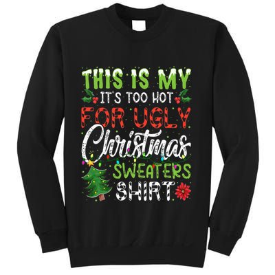 This Is My It's Too Hot For Ugly Christmas Sweaters Sweatshirt