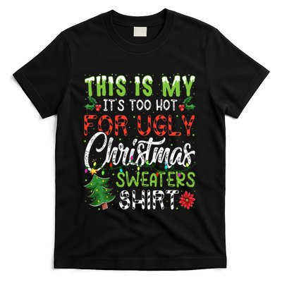 This Is My It's Too Hot For Ugly Christmas Sweaters T-Shirt