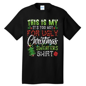 This Is My It's Too Hot For Ugly Christmas Sweaters Tall T-Shirt