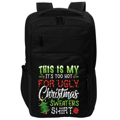 This Is My It's Too Hot For Ugly Christmas Sweaters Impact Tech Backpack