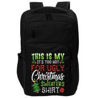 This Is My It's Too Hot For Ugly Christmas Sweaters Impact Tech Backpack