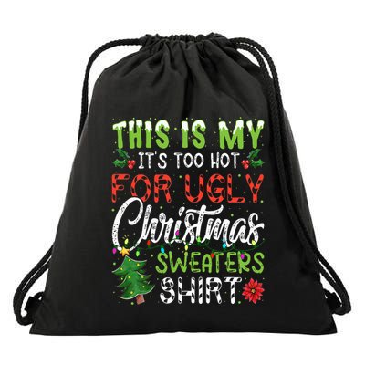 This Is My It's Too Hot For Ugly Christmas Sweaters Drawstring Bag