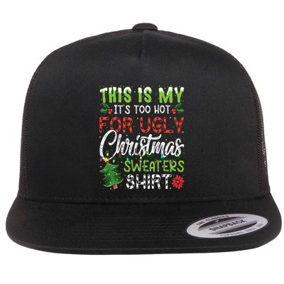 This Is My It's Too Hot For Ugly Christmas Sweaters Flatbill Hat