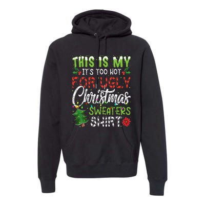 This Is My It's Too Hot For Ugly Christmas Sweaters Premium Hoodie