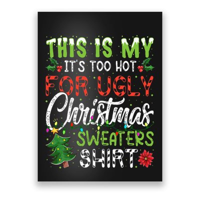 This Is My It's Too Hot For Ugly Christmas Sweaters Poster