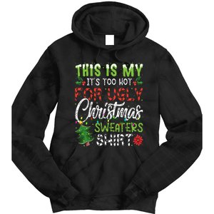 This Is My It's Too Hot For Ugly Christmas Sweaters Tie Dye Hoodie