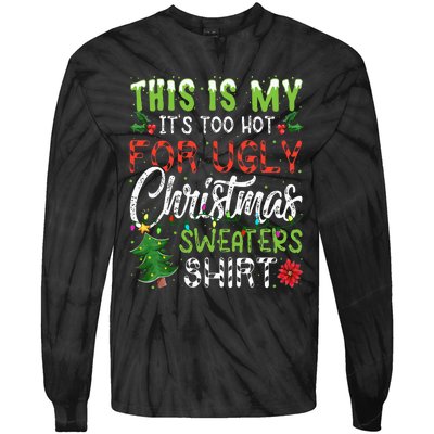 This Is My It's Too Hot For Ugly Christmas Sweaters Tie-Dye Long Sleeve Shirt