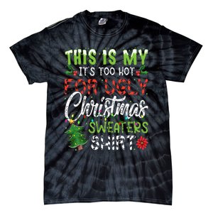 This Is My It's Too Hot For Ugly Christmas Sweaters Tie-Dye T-Shirt