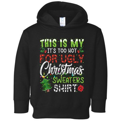 This Is My It's Too Hot For Ugly Christmas Sweaters Toddler Hoodie