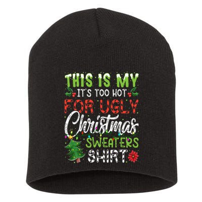 This Is My It's Too Hot For Ugly Christmas Sweaters Short Acrylic Beanie