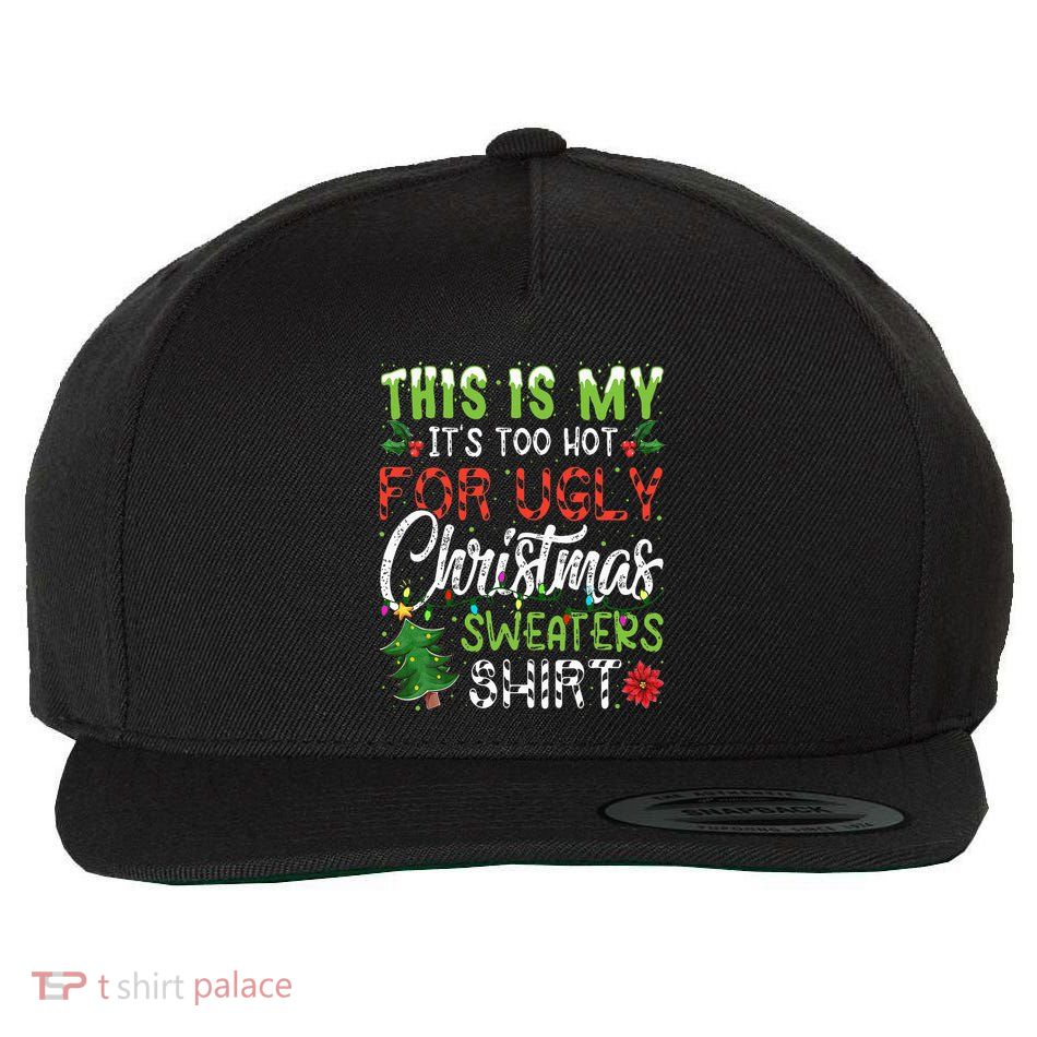 This Is My It's Too Hot For Ugly Christmas Sweaters Wool Snapback Cap