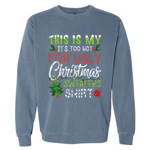 This Is My It's Too Hot For Ugly Christmas Sweaters Garment-Dyed Sweatshirt