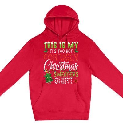 This Is My It's Too Hot For Ugly Christmas Sweaters Premium Pullover Hoodie