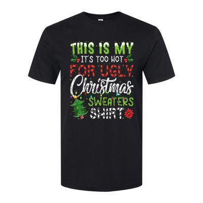 This Is My It's Too Hot For Ugly Christmas Sweaters Softstyle CVC T-Shirt