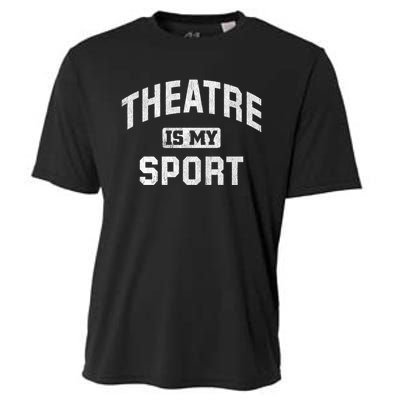 Theatre Is My Sport Theatre Quote Gift Funny Thespian Gift Cooling Performance Crew T-Shirt