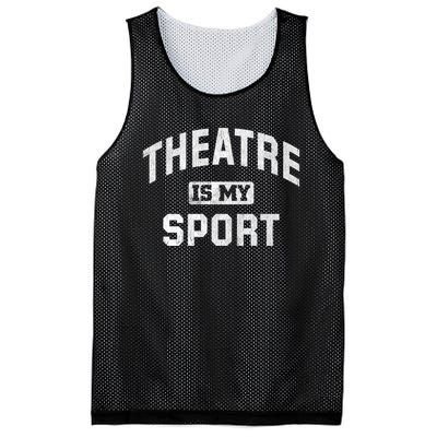 Theatre Is My Sport Theatre Quote Gift Funny Thespian Gift Mesh Reversible Basketball Jersey Tank