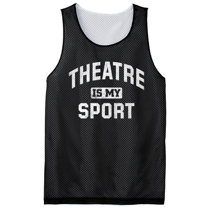 Theatre Is My Sport Theatre Quote Gift Funny Thespian Gift Mesh Reversible Basketball Jersey Tank