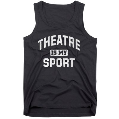 Theatre Is My Sport Theatre Quote Gift Funny Thespian Gift Tank Top