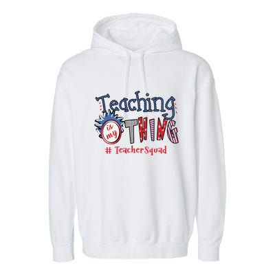 Teaching Is My Thing Teacher Squad Garment-Dyed Fleece Hoodie