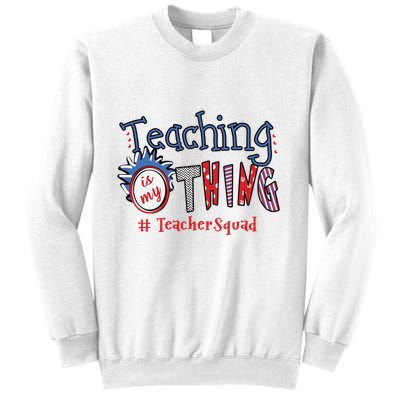 Teaching Is My Thing Teacher Squad Sweatshirt
